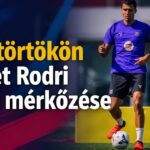 Csütörtökön jöhet Rodri első mérkőzése